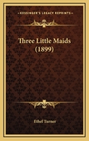 Three little maids 1376885883 Book Cover