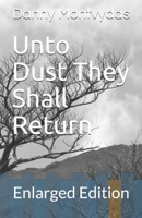 Unto Dust They Shall Return: Enlarged Edition B08HRRKFXM Book Cover