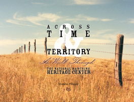 Across Time & Territory: A Walk Through the National Ranching Heritage Center 097593600X Book Cover