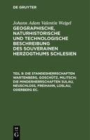 Die Standesherrschaften Wartenberg, Goschütz, Militsch; die Minderherrschaften Sulau, Neuschloß, Freihahn, Loslau, Oderberg ec. 3112626036 Book Cover