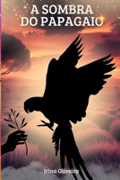 A Sombra do Papagaio (Portuguese Edition) 9893363608 Book Cover