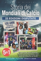 Storia dei Mondiali di Calcio: [5 Libri in 1] Campioni per Sempre. Dal 1930 al 2022, dall’Uruguay al Qatar: l’unico libro che ti farà rivivere ogni attimo dei Campionati del Mondo. (Italian Edition) B0DS2BNYHS Book Cover
