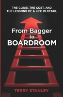 From Bagger to Boardroom: The Climb, the Cost, and the Lessons of a Life in Retail B0GZCMZYCP Book Cover