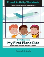 Let's Explore: My First Plane Ride: Travel Activity Workbook 138750102X Book Cover