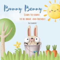 Bunny Benny: Learn to count, to be brave, and friendly B0CJSXLG7M Book Cover