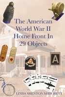 The American World War II Home Front in 29 Object B0FJKYT6BW Book Cover