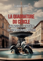 La quadrature du cercle: Une nouvelle enquête du commissaire Moulier (French Edition) B0CWQ82VY6 Book Cover
