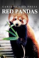 Red Pandas - Curious Kids Press: Kids book about animals and wildlife, Children's books 4-6 149750662X Book Cover