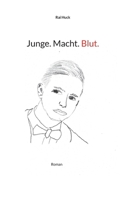 Junge. Macht. Blut.: Roman 3756829367 Book Cover