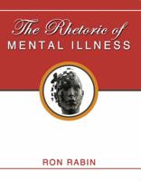 The Rhetoric of Mental Illness 0757564577 Book Cover