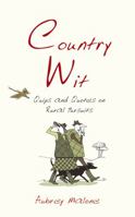 Country Wit: Quips and Quotes on Rural Pursuits 1840247045 Book Cover