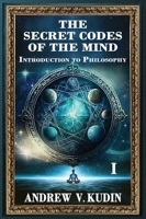 Secret Codes of the Mind : Introduction to Philosophy 1971325198 Book Cover