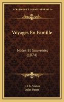 Voyages En Famille: Notes Et Souvenirs (1874) 1167685660 Book Cover