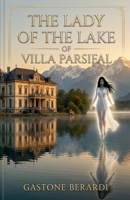 The Lady of the Lake of Villa Parsifal (Gothic Romance) B0HGNJWFTK Book Cover