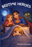 Bedtime Heroes: Including a soft Lullaby B0GHVSGFGW Book Cover