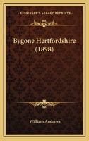 Bygone Hertfordshire 0526154799 Book Cover