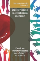 Despertando la confianza interior: Ejercicios Transformadores para Amar y Aceptarte (Auto Ayuda) B0C6W5W3W9 Book Cover