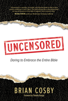 Uncensored: Daring to Embrace the Entire Bible 1434709094 Book Cover