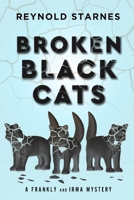 Broken Black Cats (Frankly and Irma Mysteries) B0G7Y1XYY9 Book Cover