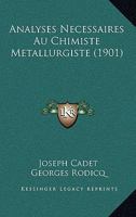 Analyses Necessaires Au Chimiste Metallurgiste (1901) 1160785376 Book Cover