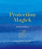 Protection Magick: Spells for Defense 145493350X Book Cover