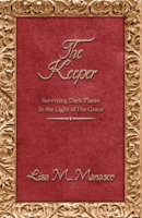 The Keeper: Surviving Dark Places in the Light of His Grace 1098305140 Book Cover