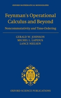 Feynmans Operational Calculus and Beyond: Noncommutativity and Time-Ordering (Oxford Mathematical Monographs) 0198702493 Book Cover