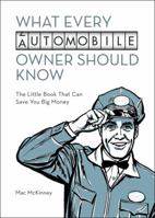 What Every Automobile Owner Should Know: The Little Book That Can Save You Big Money 1617390453 Book Cover