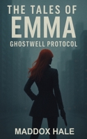 The Tales Of Emma - Ghostwell Protocol B0FH9VGDY9 Book Cover