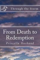 Through the Storm: From Death to Redemption 1494819562 Book Cover