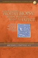 Image-Guided Prostate Biopsy: When, Why and What to Expect 1724528211 Book Cover
