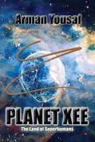 PLANET XEE: The Land of Superhumans B09XZD3PQ8 Book Cover