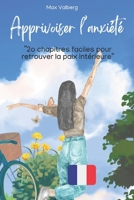 Apprivoiser l’anxiété: “2o chapitres faciles pour retrouver la paix intérieure” (French Edition) B0F4D4FZBS Book Cover