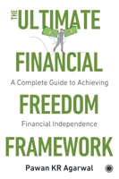 The Ultimate Financial Freedom Framework: Complete Guide to Achieving Financial Independence 9349358301 Book Cover