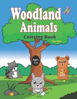 Woodland Animals Coloring Book For Kids Ages 4-8: A Fun Book of Forest Friends For Kids Who Love Animals and Nature B08W7GB6M4 Book Cover