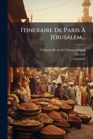 ItinÃ(c)raire De Paris Ã JÃ(c)rusalem... (French Edition) 1024720195 Book Cover