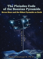 The Pleiades Code of the Bosnian Pyramids B0H3NF9VFD Book Cover