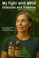 My Fight with MRSA Infection and Diabetes with Home Remedies B0GRJZMP19 Book Cover