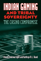 Indian Gaming & Tribal Sovereignty: The Casino Compromise 0700615539 Book Cover
