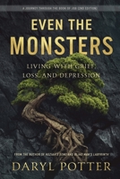 Even the Monsters: Living with Grief, Loss, and Depression: A Journey Through the Book of Job 1777557860 Book Cover