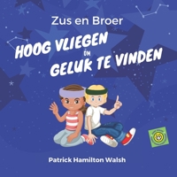 Zus en Broer: Hoog Vliegen om Geluk te Vinden B092PKRPPZ Book Cover