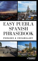 Easy Puebla Spanish Phrasebook: Phrases & Vocabulary B08WZH525P Book Cover