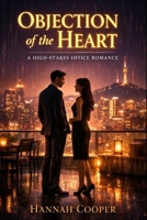 Objection of the Heart: A High-Stakes Office Rivalry Romance B0GMBVRBH4 Book Cover