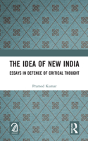 The Idea of New India: Essays in Defence of Critical Thought 1032150696 Book Cover