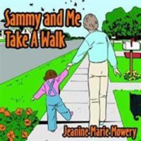 Sammy and Me Take A Walk 1425917607 Book Cover