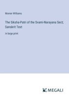 The Siksha-Patri of the Svami-Narayana Sect; Sanskrit Text: in large print 3368364227 Book Cover