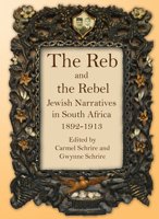The Reb and the Rebel: Jewish Narratives in South Africa, 1892-1913 0799224936 Book Cover