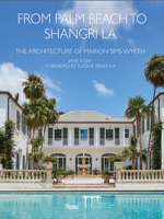 From Palm Beach to Shangri La: The Architecture of Marion Sims Wyeth 0847866653 Book Cover