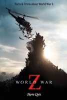 World War Z Movie Quiz: Facts & Trivia about World War Z B09S61YT1N Book Cover