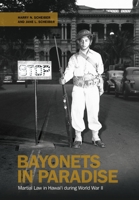 Bayonets in Paradise: Martial Law in Hawai`i during World War II 0824852885 Book Cover